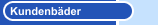 Kundenbäder